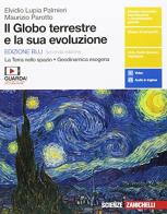 Il globo terrestre e la sua evoluzione. La Terra nello spazio. Geodinamica esogena. Ediz. blu. Per le Scuole superiori. Con e-book di Elvidio Lupia Palmieri, Maurizio Parotto edito da Zanichelli