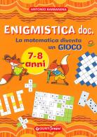 Enigmistica doc. La matematica diventa un gioco. Ediz. illustrata di Antonio Barbanera edito da Giunti Junior