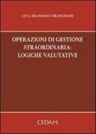 Operazioni di gestione straordinaria: logiche valutarie di Luca Franceschi edito da CEDAM