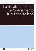 La fiscalità del trust nell'ordinamento tributario italiano di Paolo Scarioni, Pierpaolo Angelucci, Enrico Canaletti edito da EGEA