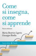 Come si insegna, come si apprende. Nuova ediz. di Maria Beatrice Ligorio, Giuseppe Ritella edito da Carocci