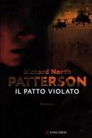 Il patto violato di Richard N. Patterson edito da Longanesi