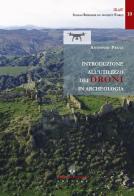 Introduzione all'utilizzo dei droni in archeologia di Antonio Pecci edito da Arbor Sapientiae Editore