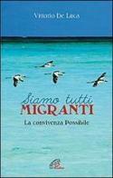 Siamo tutti migranti. La convivenza possibile di Vittorio De Luca edito da Paoline Editoriale Libri