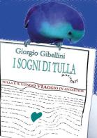 Tulla e il lungo viaggio in Antartide. I sogni di Tulla di Giorgio Gibellini edito da Youcanprint