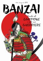 Banzai. Guida al Giappone e alle sue guerriere di Epi edito da Becco Giallo
