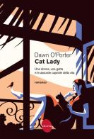Cat Lady. Una donna, una gatta e le assurde capriole della vita di Dawn O'Porter edito da Astoria