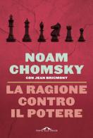 La ragione contro il potere di Noam Chomsky, Jean Bricmont edito da Ponte alle Grazie
