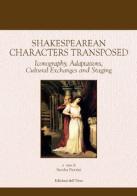 Shakespearean characters transposed. Iconography, adaptations, cultural exchanges and staging edito da Edizioni dell'Orso