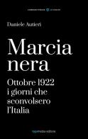 Marcia Nera. I giorni che sconvolsero l'Italia edito da Typimedia Editore