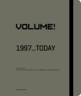 Volume! 1997... today. Catalogo della mostra (Saint-Étienne, 13 giugno 2015-3 gennaio 2016). Ediz. italiana e inglese edito da Silvana
