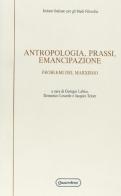 Antropologia, prassi, emancipazione. Problemi del marxismo edito da Quattroventi