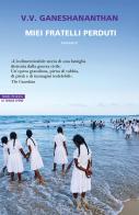 Miei fratelli perduti di V. V. Ganeshananthan edito da Neri Pozza