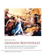 Giovanni Bentivoglio. Die italienische Musikkultur im Frankreich der zweiten Hälfte des 17. Jahrhunderts di Michael Klaper edito da LIM