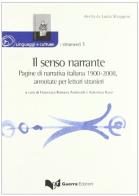 Il senso narrante. Pagine di narrativa italiana 1900-2006, annotate per lettori stranieri edito da Guerra Edizioni