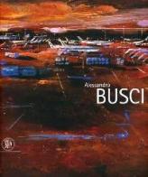 Alessandro Busci. Ediz. italiana, inglese e spagnola edito da Skira