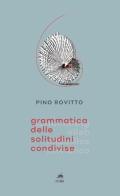 Grammatica delle solitudini condivise di Pino Rovitto edito da Metauro