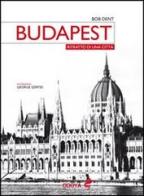 Budapest. Ritratto di una città di Bob Dent edito da Odoya
