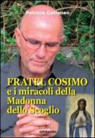 Fratel Cosimo e i miracoli della Madonna dello Scoglio di Patrizia Cattaneo edito da Gribaudi