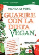 Guarire con la dieta vegan. DVD di Michela De Petris edito da Macrovideo