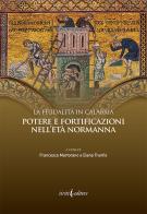 La feudalità in Calabria. Potere e fortificazioni nell'età normanna edito da Iiriti Editore