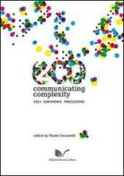 2CO communicating complexity 2013 Conference proceedings. Ediz. italiana e inglese edito da Nuova Cultura