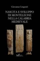 Nascita e sviluppo di Monteleone nella Calabria medievale di Giovanna Congestrì edito da Meligrana Giuseppe Editore