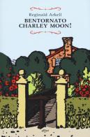 Bentornato Charley Moon! di Reginald Arkell edito da Elliot