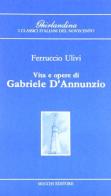 Vita e opere di Gabriele D'Annunzio di Ferruccio Ulivi edito da Mucchi Editore