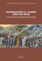 Celebrating st. Albert and his rule: rules, devotion, orthodoxy and dissent di Michelle M. Sauer, Kevin J. Alban edito da Edizioni Carmelitane