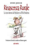 Rinascenza rurale, le zone interne dal medioevo all'età moderna: rinascita nella evoluzione del mondo contadino nel Sannio Agreste di Enzo Pacca edito da ABE