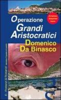 Operazione grandi aristocratici di Domenico Da Binasco edito da Simonelli