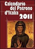 Calendario del patrono d'Italia 2011 edito da Biblioteca Francescana