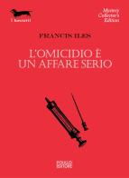 L' omicidio è un affare serio di Francis Iles edito da Polillo