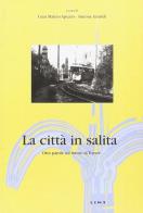 La città in salita. Otto parole sul futuro di Trieste di G. Matteo Apuzzo, Simone Arnaldi edito da Lint Editoriale