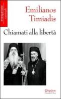 Chiamati alla libertà di Emilianos Timiadis edito da Qiqajon