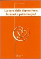 La cura della depressione: farmaci o psicoterapia? di Di Salvo edito da Cortina (Torino)