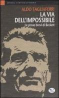 La via dell'impossibile. Le prose brevi di Beckett di Aldo Tagliaferri edito da EdUP