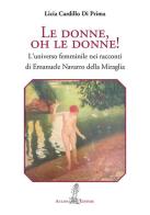 Le donne, oh le donne! L'universo femminile nei racconti di Emanuele Navarro della Miraglia di Licia Cardillo Di Prima edito da Aulino