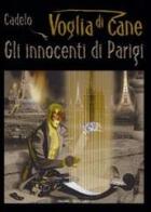 Voglia di Cane. Gli innocenti di Parigi di Silvio Cadelo edito da Hazard