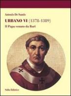 Urbano VI (1378-1389). Il papa venuto da Bari di Antonio De Santis edito da Stilo