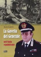 La gavetta del generale nell'Italia repubblicana di Aldo Lisetti edito da Graficart