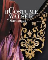 Il costume Walser di Macugnaga edito da Grossi