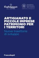 Artigianato e piccole imprese patrimonio per i territori. Nuove traiettorie di sviluppo edito da Franco Angeli