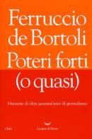 Poteri forti (o quasi). Memorie di oltre quarant'anni di giornalismo di Ferruccio De Bortoli edito da La nave di Teseo