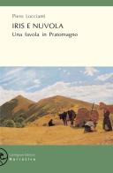 Iris e Nuvola. Una favola in Pratomagno di Piero Luccianti edito da Carmignani Editrice