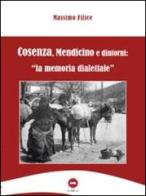 Cosenza, Mendicino e dintorni. La memoria dialettale di Massimo Filice edito da The Writer