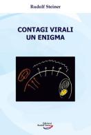 Contagi virali. Un enigma di Rudolf Steiner edito da Edizioni Rudolf Steiner
