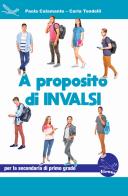 A proposito di Invalsi. Preparazione alla Prova INVALSI di Italiano per la classe 3ª della scuola secondaria di primo grado di Paola Calamante, Carla Tondelli edito da Airone