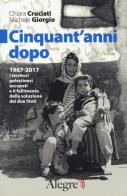 Cinquant'anni dopo. 1967-2017. I territori palestinesi occupati e il fallimento della soluzione dei due Stati di Chiara Cruciati, Michele Giorgio edito da Edizioni Alegre